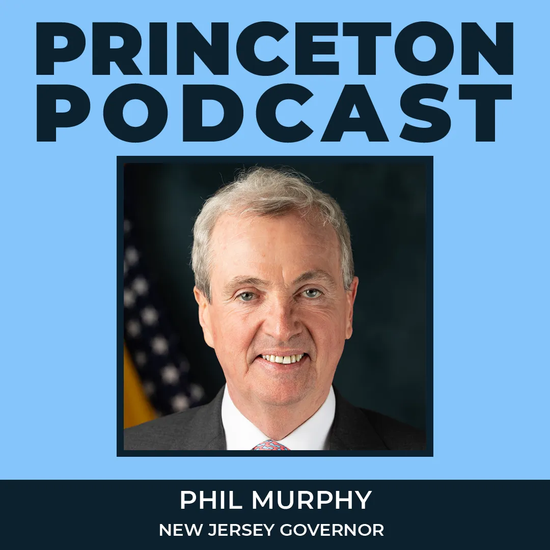 NJ Governor Phil Murphy on The Princeton Podcast